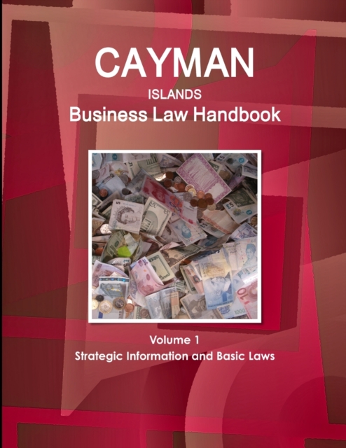 Cayman Islands Business Law Handbook Volume 1 Strategic Information and Basic Laws, Paperback / softback Book