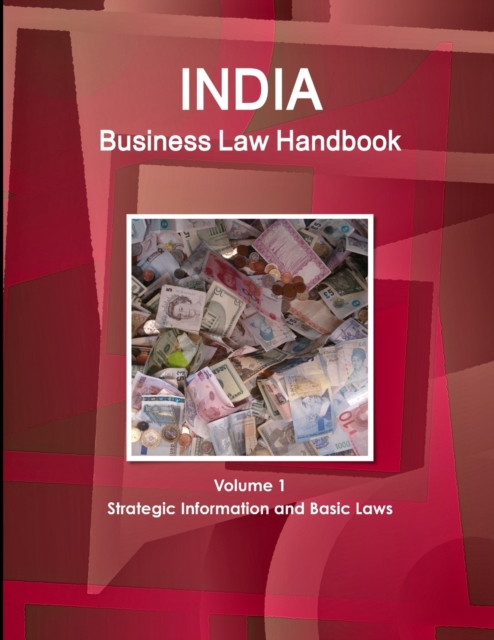 India Business Law Handbook Volume 1 Strategic Information and Basic Laws, Paperback / softback Book