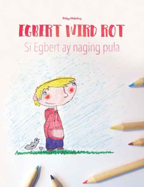 Egbert wird rot/Si Egbert ay naging pula : Kinderbuch/Malbuch Deutsch-Filipino/Tagalog (bilingual/zweisprachig), Paperback / softback Book