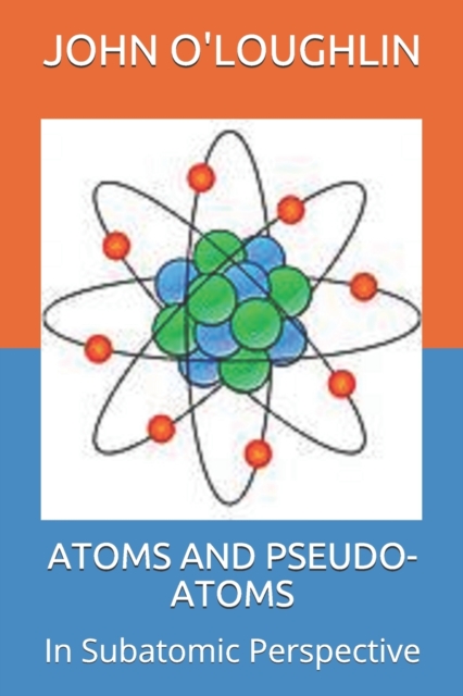 Atoms and Pseudo-Atoms : In Subatomic Perspective, Paperback / softback Book