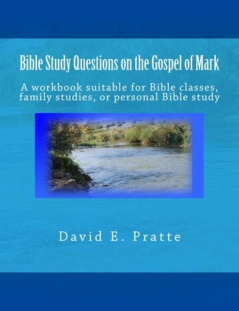 Bible Study Questions on the Gospel of Mark : A workbook suitable for Bible classes, family studies, or personal Bible study, Paperback / softback Book