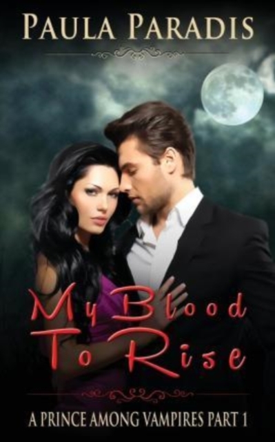 My Blood To Rise (A Prince Among Vampires, Part 1), Paperback / softback Book