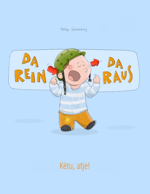 Da rein, da raus! Ketu, atje! : Kinderbuch Deutsch-Albanisch (bilingual/zweisprachig), Paperback / softback Book