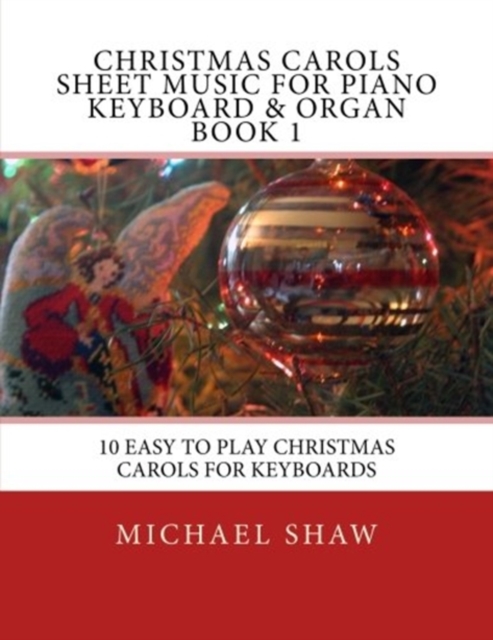 Christmas Carols Sheet Music For Piano Keyboard & Organ Book 1 : 10 Easy To Play Christmas Carols For Keyboards, Paperback / softback Book