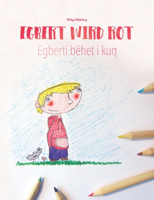 Egbert wird rot/Egberti behet i kuq : Kinderbuch/Malbuch Deutsch-Albanisch (bilingual/zweisprachig), Paperback / softback Book