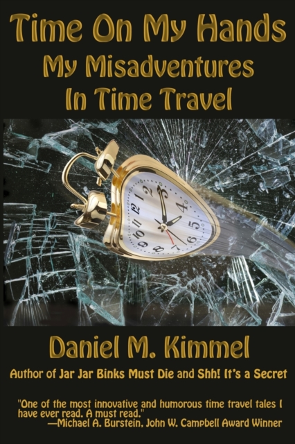 Time On My Hands : My Misadventures In Time Travel, Paperback / softback Book
