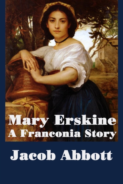 Mary Erskine, a Franconia Story, Paperback / softback Book