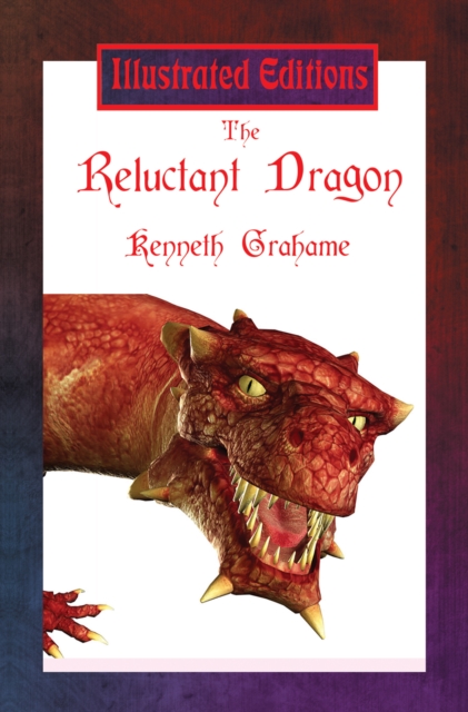 The Reluctant Dragon : Illustrated, EPUB eBook