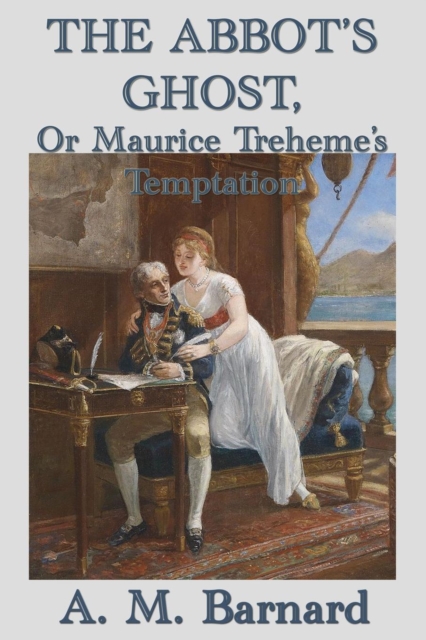 The Abbot's Ghost, or Maurice Treheme's Temptation, Paperback / softback Book