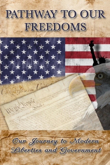 Pathway to Our Freedoms : Our Journey to Modern Liberties and Government, Paperback / softback Book