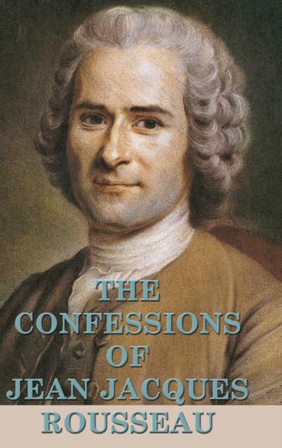 The Confessions of Jean Jacques Rousseau, Hardback Book