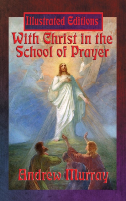 With Christ in the School of Prayer (Illustrated Edition), Hardback Book