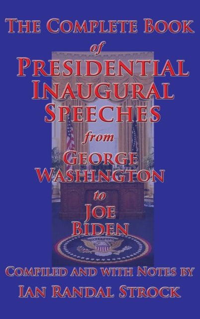 The Complete Book of Presidential Inaugural Speeches, Hardback Book
