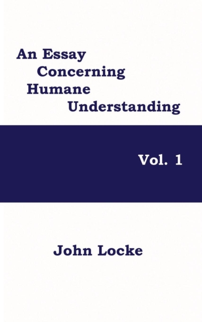 An Essay Concerning Humane Understanding, Vol. 1, Hardback Book