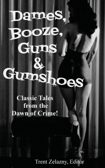 Dames, Booze, Guns & Gumshoes, Hardback Book