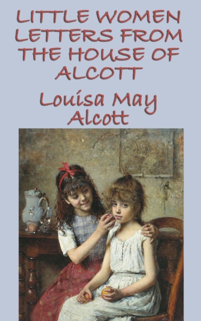 Little Women Letters from the House of Alcott, Hardback Book