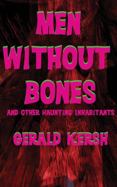Men Without Bones and Other Haunting Inhabitants, Hardback Book