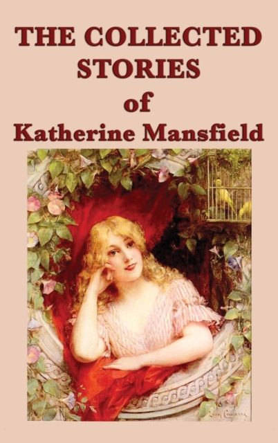 The Collected Stories of Katherine Mansfield, Hardback Book