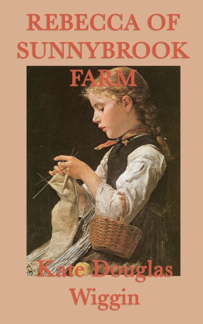 Rebecca of Sunnybrook Farm, Hardback Book