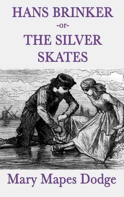 Hans Brinker -Or- The Silver Skates, Hardback Book