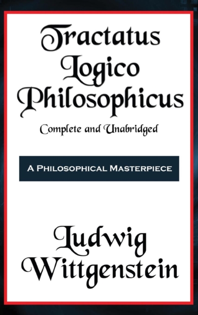 Tractatus Logico-Philosophicus Complete and Unabridged, Hardback Book