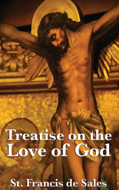 Treatise on the Love of God, Hardback Book