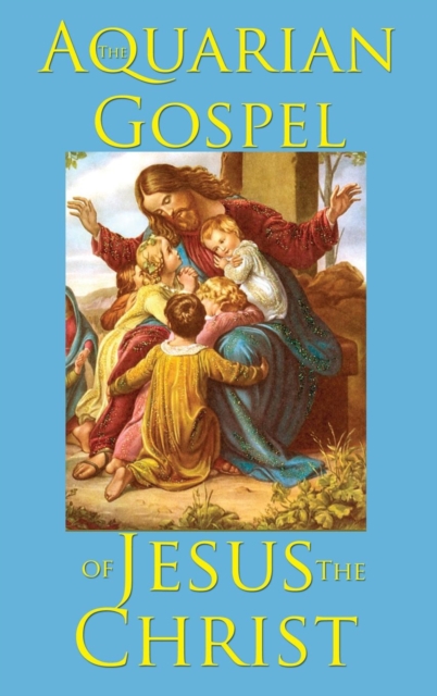 The Aquarian Gospel of Jesus the Christ, Hardback Book