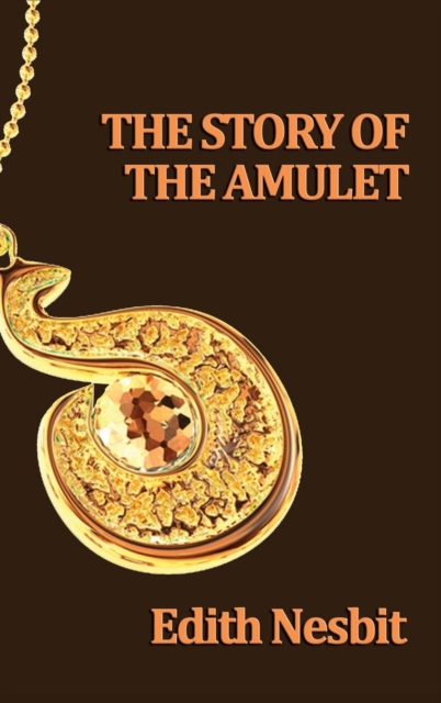 The Story of the Amulet, Hardback Book