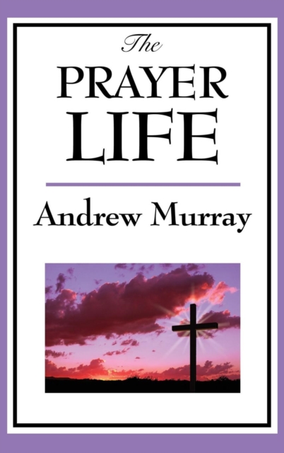 The Prayer Life, Hardback Book