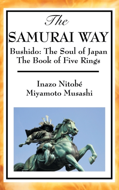 The Samurai Way, Bushido : The Soul of Japan and the Book of Five Rings, Hardback Book