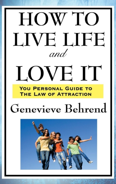 How to Live Life and Love It, Hardback Book