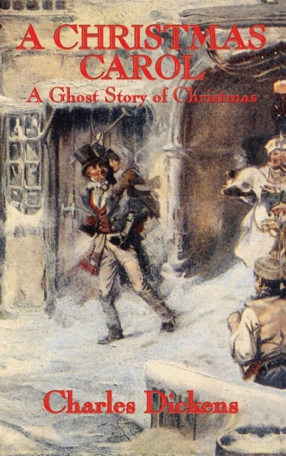 A Christmas Carol : A Ghost Story of Christmas, Hardback Book