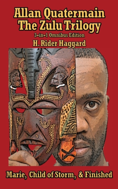 Allan Quatermain : The Zulu Trilogy, Marie, Child of Storm, & Finished, Hardback Book