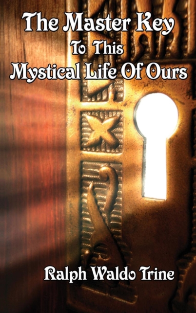 The Master Key to This Mystical Life of Ours, Hardback Book
