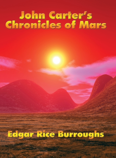 John Carter's Chronicles of Mars, Hardback Book