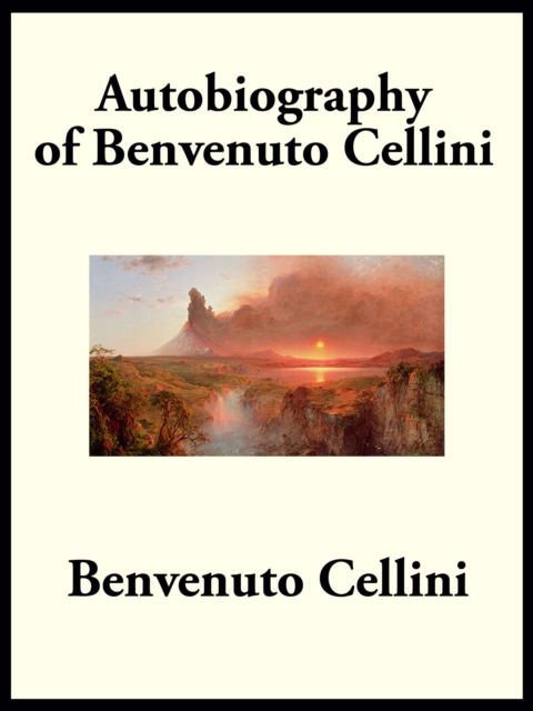 Autobiography of Benvenuto Cellini, EPUB eBook