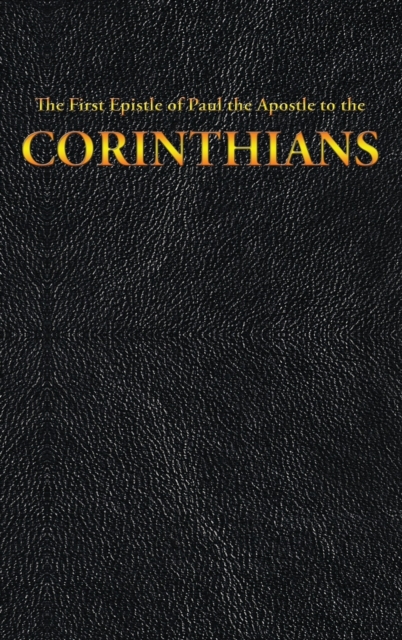 The First Epistle of Paul the Apostle to the CORINTHIANS, Hardback Book