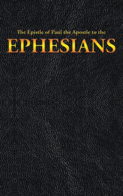 The Epistle of Paul the Apostle to the EPHESIANS, Hardback Book