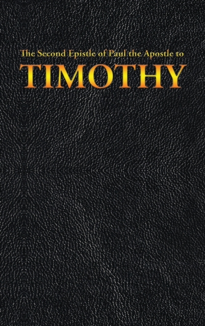 The Second Epistle of Paul the Apostle to the TIMOTHY, Hardback Book