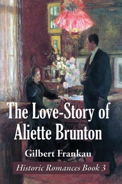 The Love-Story of Aliette Brunton, Paperback / softback Book