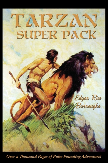 Tarzan Super Pack : Tarzan of the Apes, The Return Of Tarzan, The Beasts of Tarzan, The Son of Tarzan, Tarzan and the Jewels of Opar, Jungle Tales of Tarzan, Tarzan the Untamed, Tarzan the Terrible, T, Hardback Book