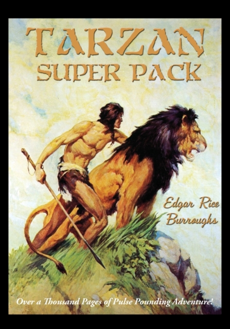 Tarzan Super Pack : Tarzan of the Apes, The Return Of Tarzan, The Beasts of Tarzan, The Son of Tarzan, Tarzan and the Jewels of Opar, Jungle Tales of Tarzan, Tarzan the Untamed, Tarzan the Terrible, T, Paperback / softback Book