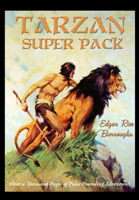 Tarzan Super Pack : Tarzan of the Apes, The Return Of Tarzan, The Beasts of Tarzan, The Son of Tarzan, Tarzan and the Jewels of Opar, Jungle Tales of Tarzan, Tarzan the Untamed, Tarzan the Terrible, T, EPUB eBook