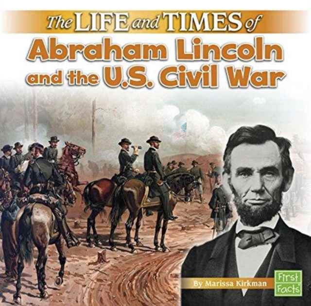 Life and Times of Abraham Lincoln and the U.S. Civil War (Life and Times), Paperback / softback Book