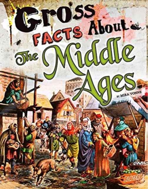 Gross Facts About the Middle Ages (Gross History), Paperback / softback Book