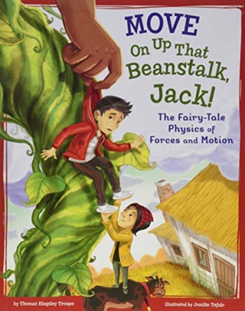 Move On Up That Beanstalk, Jack!: The Fairy-Tale Physics of Forces and Motion, Paperback / softback Book