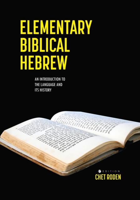 Elementary Biblical Hebrew : An Introduction to the Language and its History, Paperback / softback Book