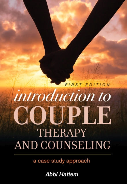 Introduction to Couple Therapy and Counseling : A Case Study Approach, Paperback / softback Book