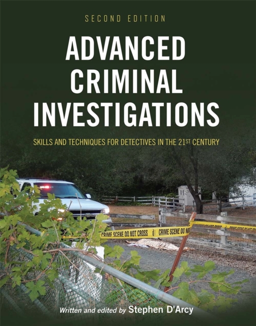 Advanced Criminal Investigations : Skills and Techniques for Detectives in the 21st Century, Paperback / softback Book