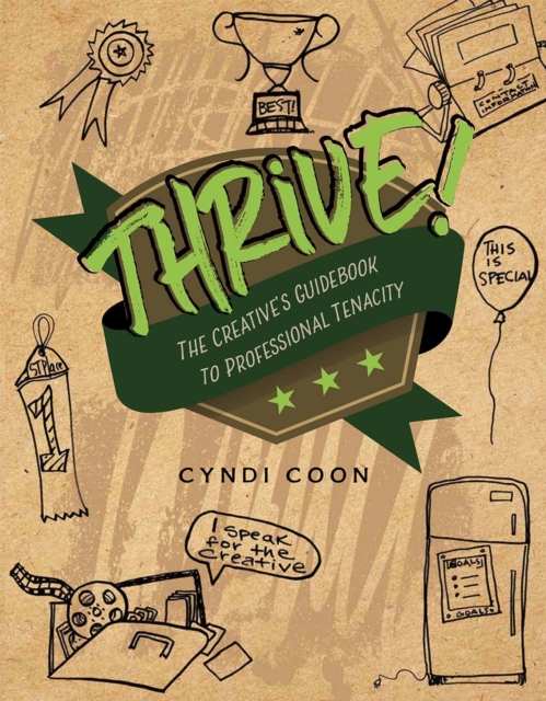 Thrive! The Creative’s Guidebook to Professional Tenacity, Paperback / softback Book